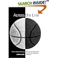 Across the Line: Profiles in Basketball Courage: Tales of the First Black Players in the ACC and SEC by  Barry Jacobs
