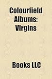Colourfield Albums: Virgins & Philistines, Deception, the Colour Field-