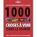 1000 choses � voir dans le monde : Les plus belles curiosit�s de la plan�te