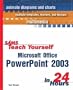 Sams Teach Yourself Microsoft Office PowerPoint 2003 in 24 Hours