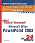 Sams Teach Yourself Microsoft Office PowerPoint 2003 in 24 Hours (Sams Teach Yourself)
