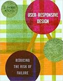 User-Responsive Design: Reducing the Risk of Failure