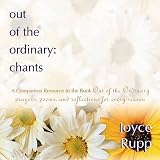 Out of the Ordinary: Prayers, Poems, and Reflections for Every Season Joyce Rupp