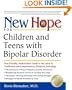 New Hope for Children and Teens with Bipolar Disorder: Your Friendly, Authoritative Guide to the Latest in Traditional and Complementary Solutions