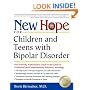 New Hope for Children and Teens with Bipolar Disorder: Your Friendly, Authoritative Guide to the Latest in Traditional and Complementary Solutions