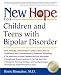 Search : New Hope for Children and Teens with Bipolar Disorder: Your Friendly, Authoritative Guide to the Latest in Traditional and Complementary Solutions