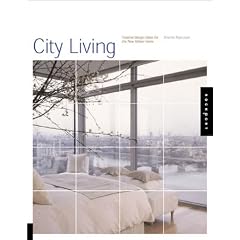City Living: Creative Design Ideas for the New Urban Home