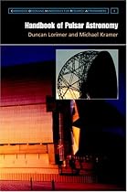Handbook of Pulsar Astronomy (Cambridge Observing Handbooks for Research Astronomers)