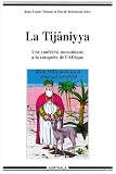 La Tijaniyya : Une confrérie musulmane à la conquête de l\'Afrique