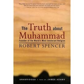The Truth About Muhammad: Founder of the World's Most Intolerant Religion