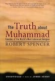 The Truth About Muhammad: Founder of the World's Most Intolerant Religion