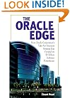 The Oracle Edge: How Oracle Corporation's Take No Prisoners Strategy Has Created a $8 Billion Software Juggernaut