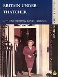 Britain under Thatcher (Seminar Studies in History Series)