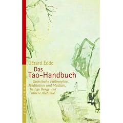 Das Tao-Handbuch: Taoistische Philosophie, Meditation und Medizin, heilige Berge und innere Alchimie