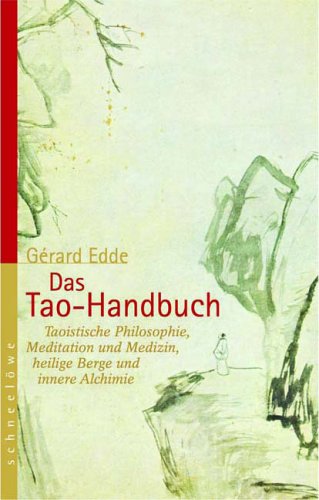 Produkt-Bild: Das Tao-Handbuch: Taoistische Philosophie, Meditation und Medizin, heilige Berge und innere Alchimie