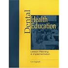 Dental Health Education: Lesson Planning and Implementation by Lori Gagliardi