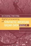 Digital Processing Of Synthetic Aperture Radar Data: Algorithms And Implementation (Artech House Remote Sensing Library)