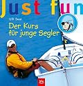 Just Fun - Der Kurs f&uuml;r junge Segler. Tipps wie du es richtig machst