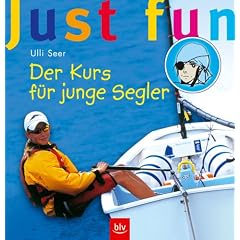 Just Fun - Der Kurs f�r junge Segler. Tipps wie du es richtig machst