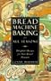 Bread Machine Baking for All Seasons: Delightful Recipes for Year-Round Pleasure