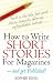How to Write Short Stories for Magazines: And Get Them Published