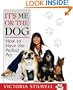 It's Me or the Dog: How to Have the Perfect Pet