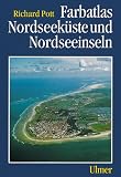 Farbatlas Nordseek�ste und Nordseeinseln: Ausgew�hlte Beispiele aus der s�dlichen Nordsee in geobotanischer Sicht - Richard Pott
