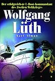 Produkt-Bild: Wolfgang L&uuml;th: Der erfolgreiche U-Boot-Kommandant des Zweiten Weltkriegs