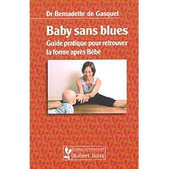 Baby sans blues : Guide pratique pour retrouver la forme apr�s B�b�