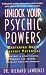 Book Unlock Your Psychic Powers: Mastering One's Psychic Potential