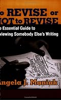 To Revise or Not to Revise: The Essential Guide to Reviewing Somebody Else's Writing