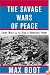 The Savage Wars Of Peace: Small Wars And The Rise Of American Power