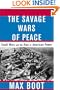 The Savage Wars of Peace: Small Wars and the Rise of American Power