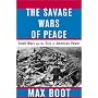 The Savage Wars of Peace: Small Wars and the Rise of American Power