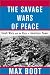 Books : The Savage Wars Of Peace: Small Wars And The Rise Of American Power