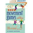 101 Movement Games For Children: Fun And Learning With Playful Moving By Huberta Wiertsema, Cecilia Bowman, And Astrid Sibbes (paperback - Dec. 10, 2001)