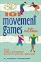 101 Movement Games for Children: Fun and Learning with Playful Moving 101 Movement Games for Children: Fun and Learning with Playful Moving