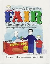 Sammy's Day at the Fair: The Digestive System Featuring Gut Feelings and Reactions