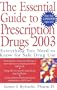 The Essential Guide to Prescription Drugs 2003: Everything You Need to Know for Safe Drug Use