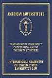 Transnational Insolvency: Cooperation Among the NAFTA Countries: International Statement of United States Bankruptcy Law (American Law Institute)