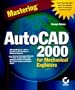Mastering AutoCAD 2000 for Mechanical Engineers
