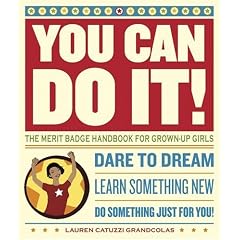 You Can Do it: The Merit Badge Handbook For Grownup Girls