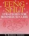 Feng Shui Strategies for Business Success: Arranging Your Office for Success and Prosperity--with Personalized Astrological  Charts and Forecasts