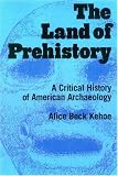The Land of Prehistory: A Critical History of American Archaeology