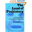The Land of Prehistory: A Critical History of American Archaeology by  Alice Bec Kehoe