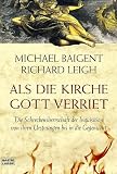Als die Kirche Gott verriet. Die Schreckensherrschaft der Inquisition - Michael Baigent