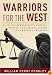 Warriors for the West: Fighting Bureaucrats, Radical Groups, and Liberal Judges on America's Frontier