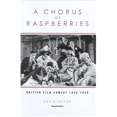 A Chorus Of Raspberries: British Film Comedy 1929-1939 (UEP - Exeter Studies in Film History)
