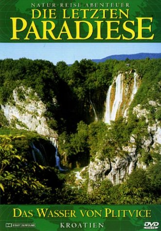 Die letzten Paradiese - Kroatien: Das Wasser von Plitvice