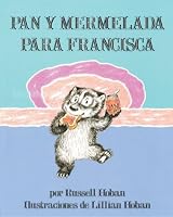 Pan y Mermelada Para Francisca (Bread and Jam for Frances, Spanish Language Edition)
